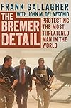 The Bremer Detail: Protecting the Most Threatened Man in the World