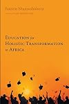 Education for Holistic Transformation in Africa