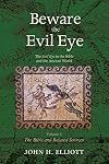 Beware the Evil Eye Volume 3: The Evil Eye in the Bible and the Ancient World-The Bible and Related Stories