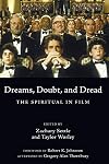 Dreams, Doubt, and Dread: The Spiritual in Film