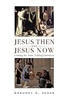 Jesus then and Jesus now : looking for Jesus, finding ourselves
