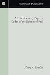 A Third-Century Papyrus Codex of the Epistles of Paul (Ancient Texts and Translations)