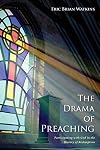 The Drama of Preaching: Participating with God in the History of Redemption