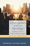 Apologetics without Apology: Speaking of God in a World Troubled by Religion (The Didsbury Lecture)