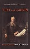 Text and Canon: Essays in Honor of John H. Sailhamer Text and Canon: Essays in Honor of John H. Sailhamer
