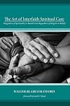 The Art of Interfaith Spiritual Care: Integration of Spirituality in Health Care Regardless of Religion or Beliefs