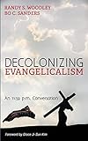 Decolonizing Evangelicalism An 1159 Pm Conversation New Covenant Commentary Series