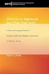 Who Do the Ngimurok Say That They Are? - A Phenomenological Study of Turkana Traditional Religious Specialists in Turkana, Kenya