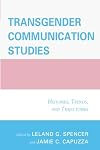 Transgender Communication Studies: Histories, Trends, and Trajectories