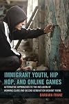 Immigrant youth, hip hop, and online games : alternative approaches to the inclusion of working-class and second generation migrant teens