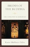 Brides of the Buddha: Nuns' Stories from the Avadanasataka