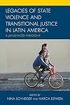 Legacies of state violence and transitional justice in Latin America : a Janus-faced paradigm?