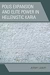 Polis expansion and elite power in Hellenistic Karia