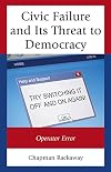 Civic Failure and Its Threat to Democracy: Operator Error