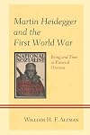 Martin Heidegger and the First World War: Being and Time as Funeral Oration