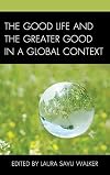 The good life and the greater good in a global context