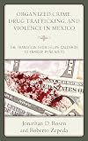 Organized Crime, Drug Trafficking, and Violence in Mexico: The Transition from Felipe Calderón to Enrique Peña Nieto