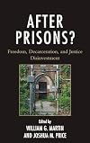After prisons? : freedom, decarceration, and justice disinvestment