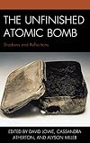 The unfinished atomic bomb : shadows and reflections