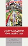 Aristocratic souls in democratic times