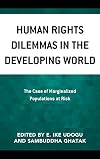 Human rights dilemmas in the developing world : the case of marginalized populations at risk