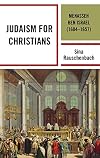 Judaism for Christians: Menasseh ben Israel (1604–1657) (Lexington Studies in Modern Jewish History, Historiography, and Memory)