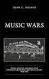 Music Wars: Money, Politics, and Race in the Construction of Rock and Roll Culture, 1940–1960