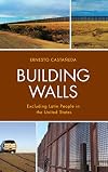 Building Walls: Excluding Latin People in the United States
