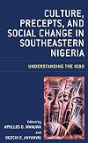 Culture, Precepts, and Social Change in Southeastern Nigeria: Understanding the Igbo