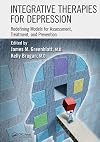 Integrative Therapies for Depression: Redefining Models for Assessment, Treatment and Prevention