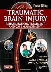Traumatic Brain Injury: Rehabilitation, Treatment, and Case Management, Fourth Edition