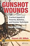 Gunshot Wounds Practical Aspects Of Firearms Ballistics And Forensic Techniques Third Edition