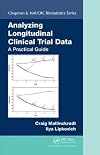 Analyzing Longitudinal Clinical Trial Data: A Practical Guide