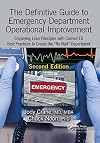 The Definitive Guide to Emergency Department Operational Improvement: Employing Lean Principles with Current ED Best Practices to Create the “No Wait” Department, Second Edition
