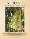Aprons: A Tale of Tradition: History of Fashion Accessories Series: Kitchen Attire
