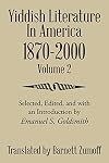 Yiddish Literature In America 1870-2000: Volume 3