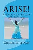 Arise A Biblical Study Of Dance