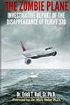The Zombie Plane: Investigative Report of the Disappearance of Flight MH370 (Volume 1)