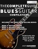 The Complete Guide to Playing Blues Guitar: Compilation (Learn How to Play Blues Guitar)
