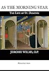 As the Morning Star: The Life of St. Dominic