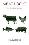Meat Logic: Why Do We Eat Animals?
