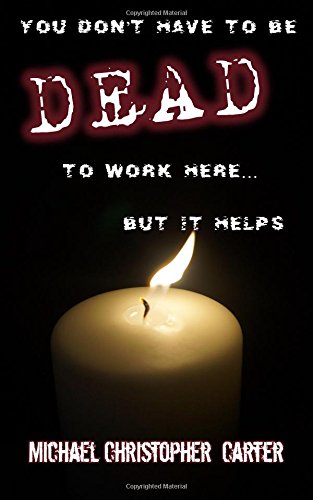 You don't have to be dead to work here... but it helps. book cover