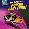 Look Out for the Poison Dart Frog! (Surprisingly Scary!)