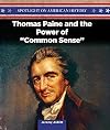 Thomas Paine and the Power of Common Sense (Spotlight on American History)