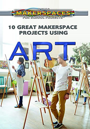 Cover of 10 Great Makerspace Projects Using Art