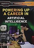Powering Up A Career In Artificial Intelligence Preparing For Tomorrows Careers