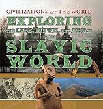 Exploring The Life Myth And Art Of The Slavic World Civilizations Of The World