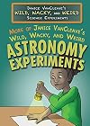 MORE of Janice VanCleave's Wild, Wacky, and Weird ASTRONOMY Experiments