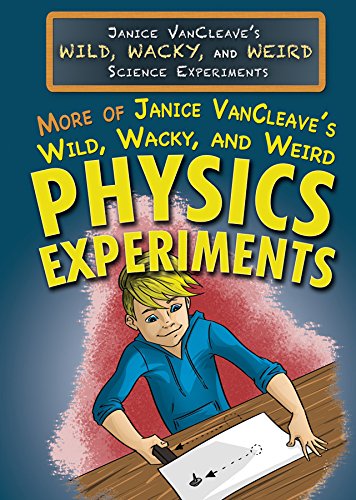 Cover of More of Janice VanCleave's Wild, Wacky, and Weird Physics Experiments