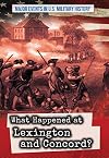 What Happened at Lexington and Concord? (Major Events in U.S. Military History)